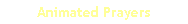 Animated Prayers