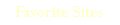 Favorite Sites